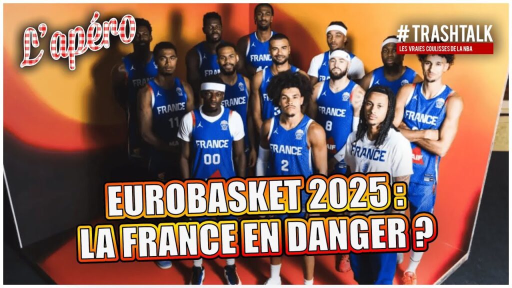 EuroBasket 2025: Is France facing a critical threat? Apéro TrashTalk.